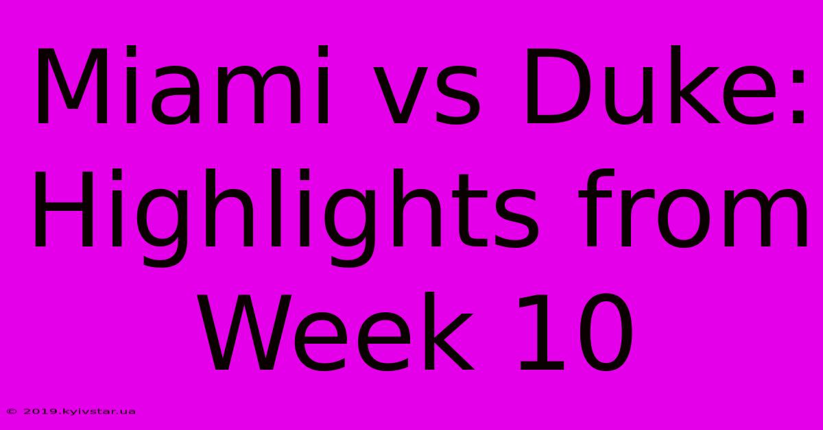 Miami Vs Duke: Highlights From Week 10 