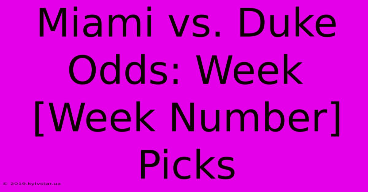 Miami Vs. Duke Odds: Week [Week Number] Picks