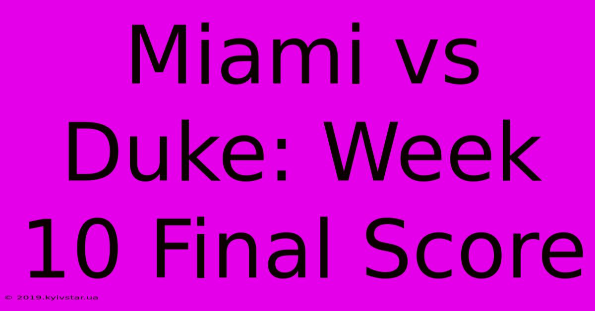 Miami Vs Duke: Week 10 Final Score