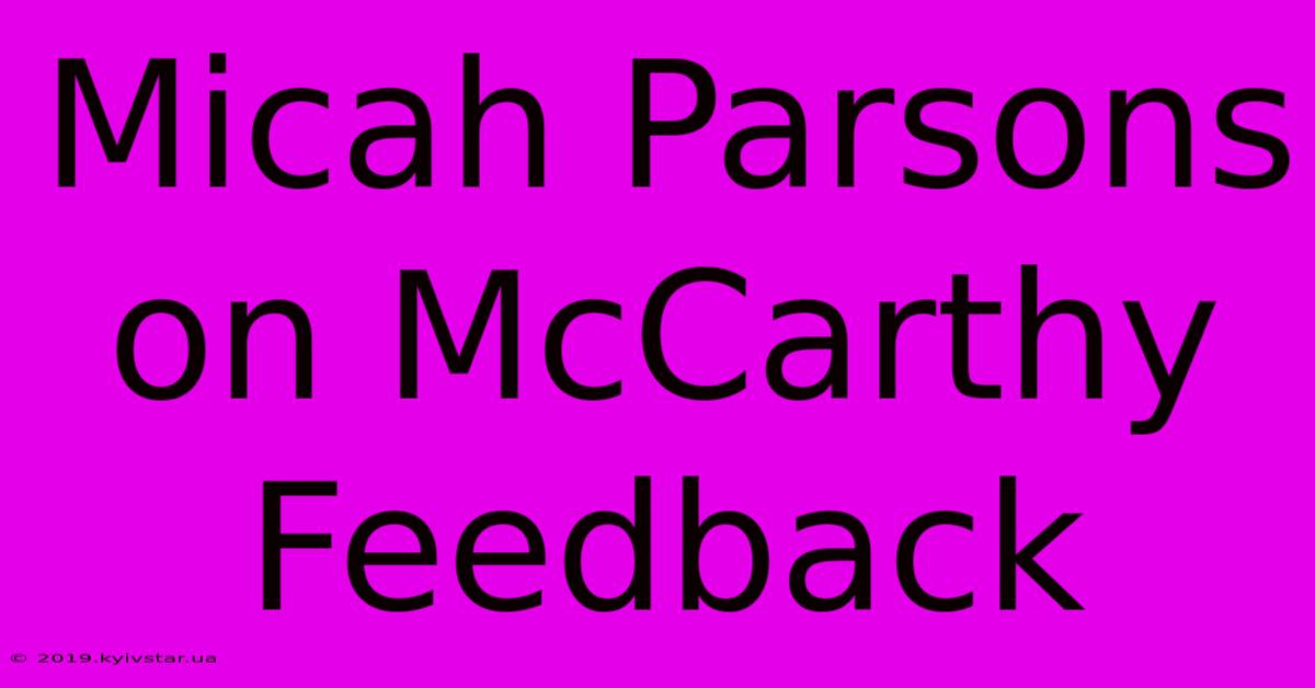 Micah Parsons On McCarthy Feedback