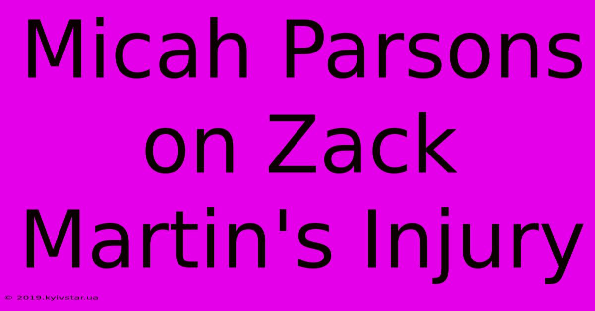 Micah Parsons On Zack Martin's Injury