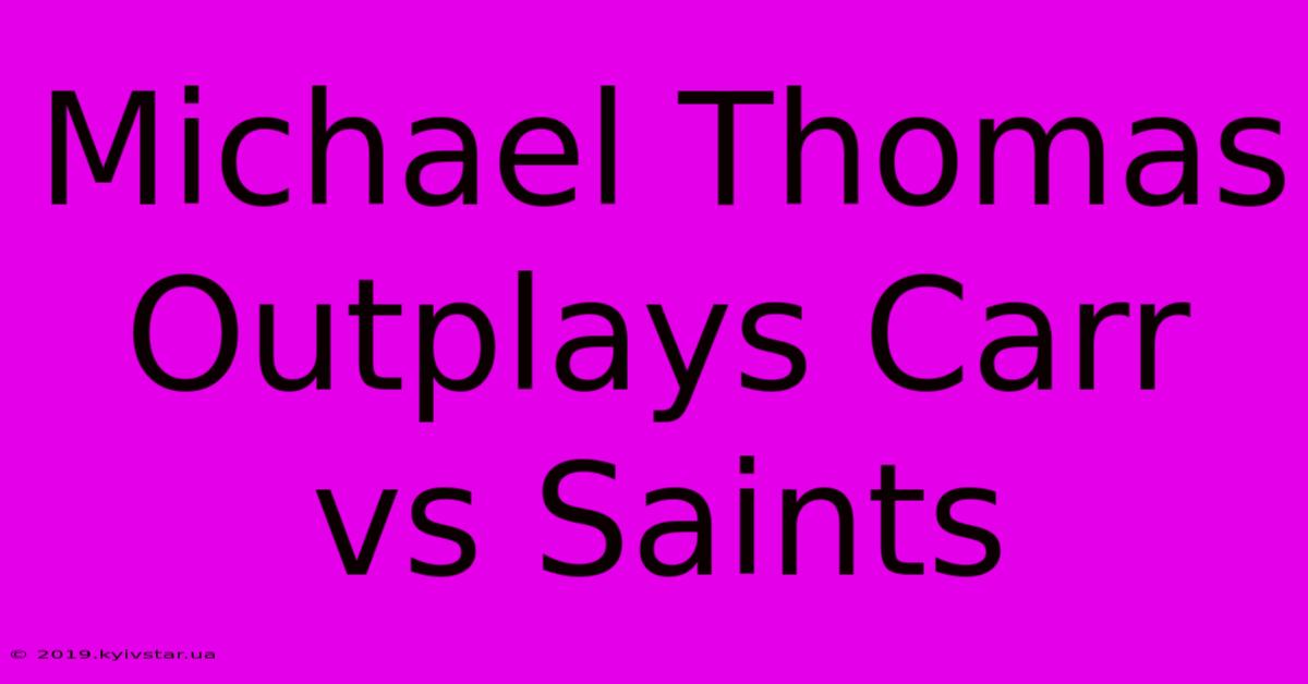 Michael Thomas Outplays Carr Vs Saints