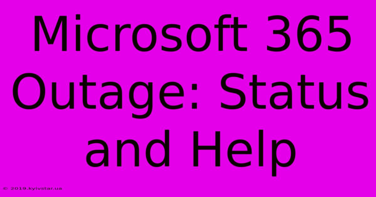 Microsoft 365 Outage: Status And Help