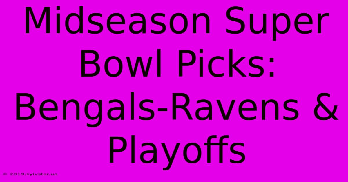 Midseason Super Bowl Picks: Bengals-Ravens & Playoffs