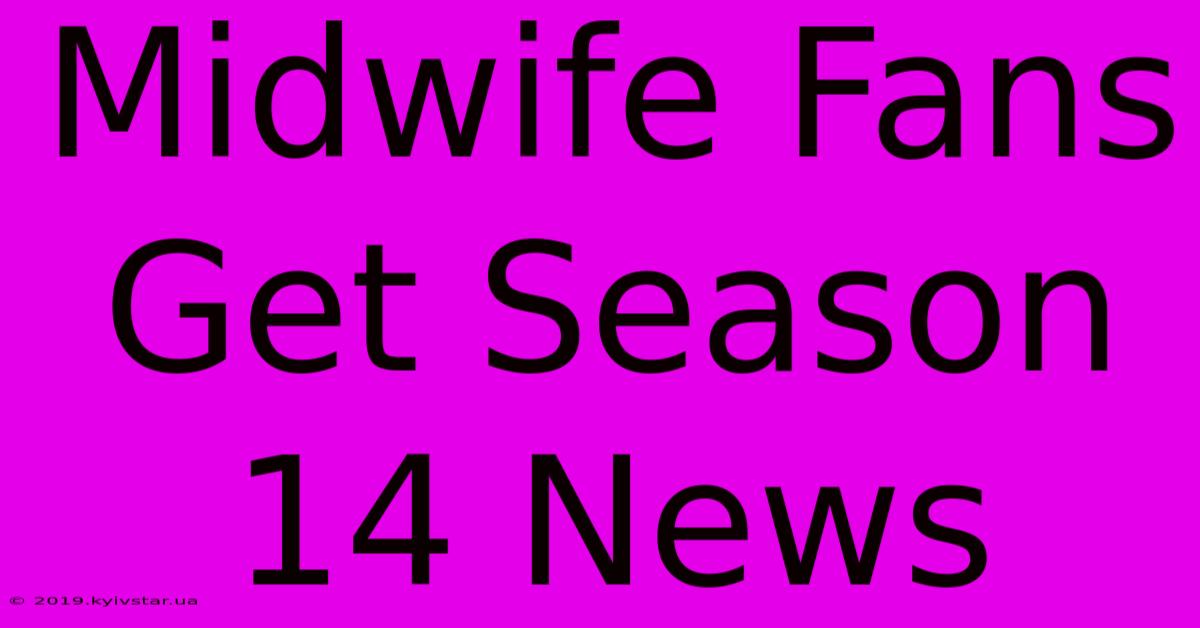 Midwife Fans Get Season 14 News