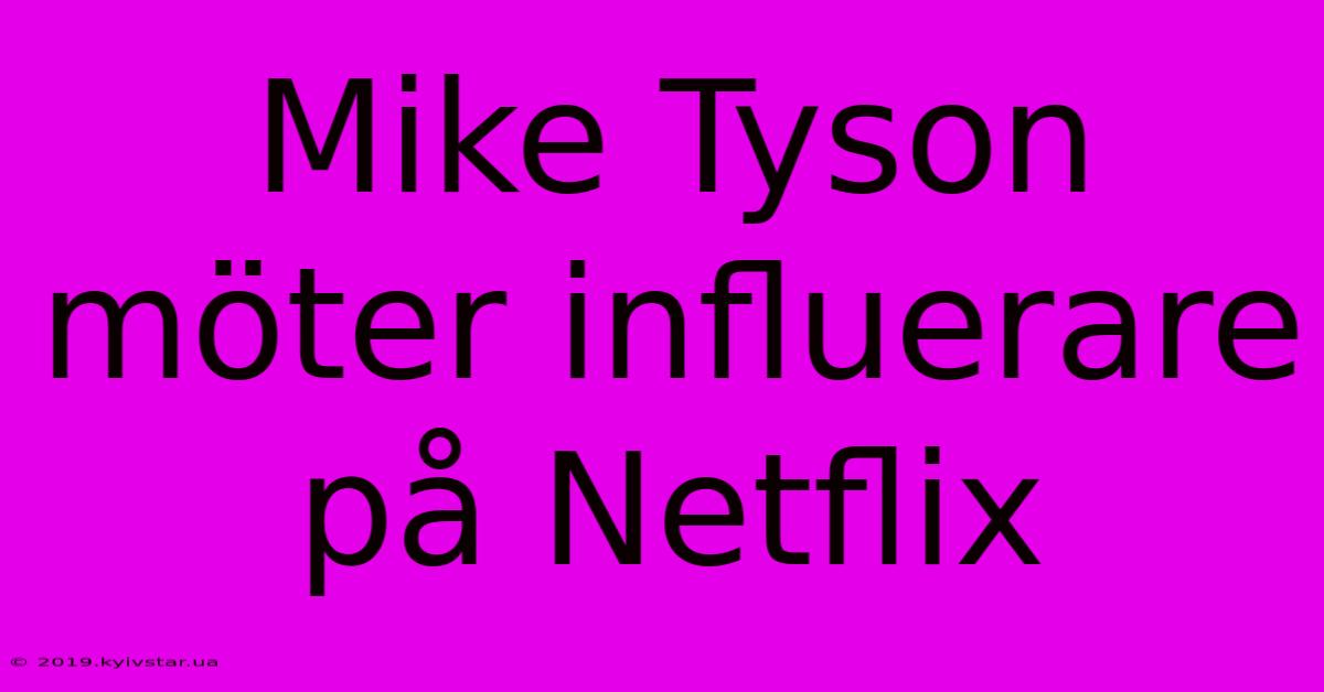 Mike Tyson Möter Influerare På Netflix