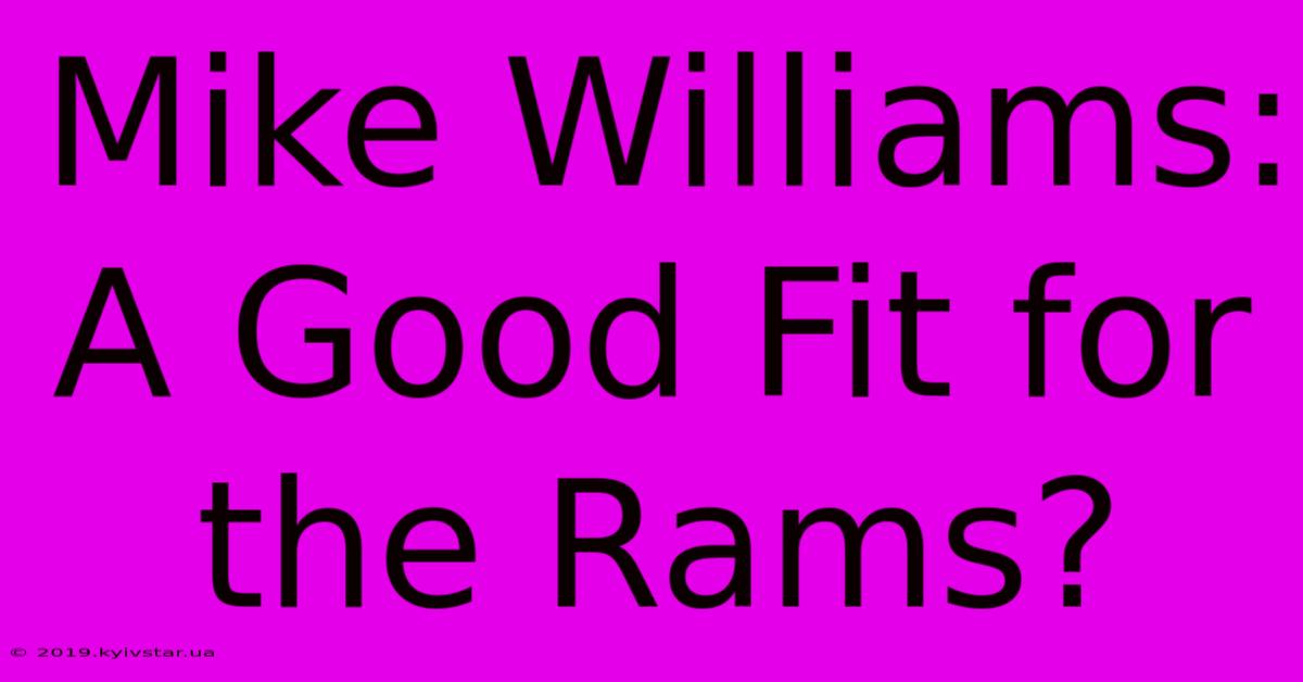 Mike Williams: A Good Fit For The Rams?