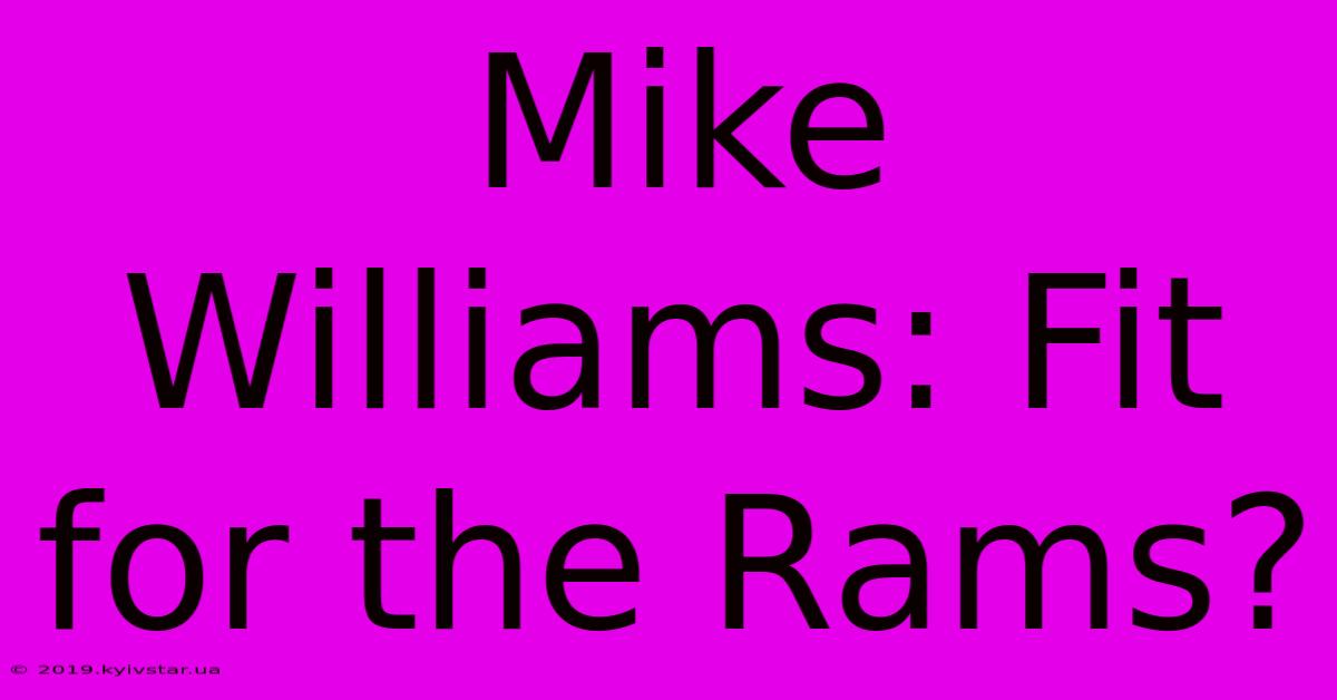 Mike Williams: Fit For The Rams?