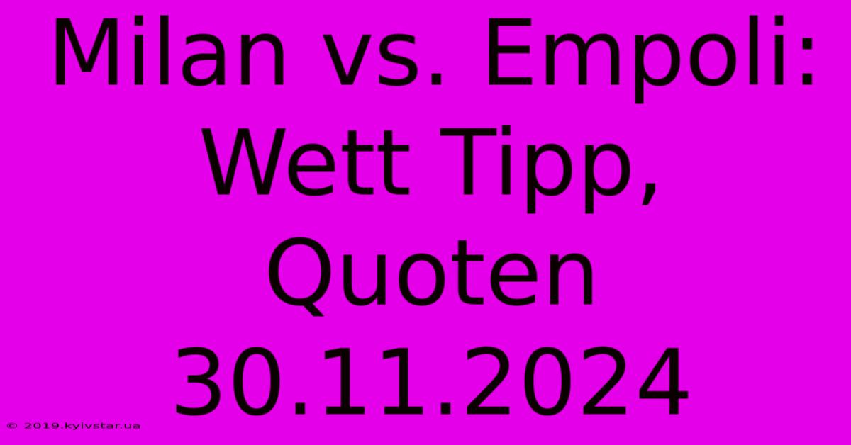 Milan Vs. Empoli: Wett Tipp, Quoten 30.11.2024