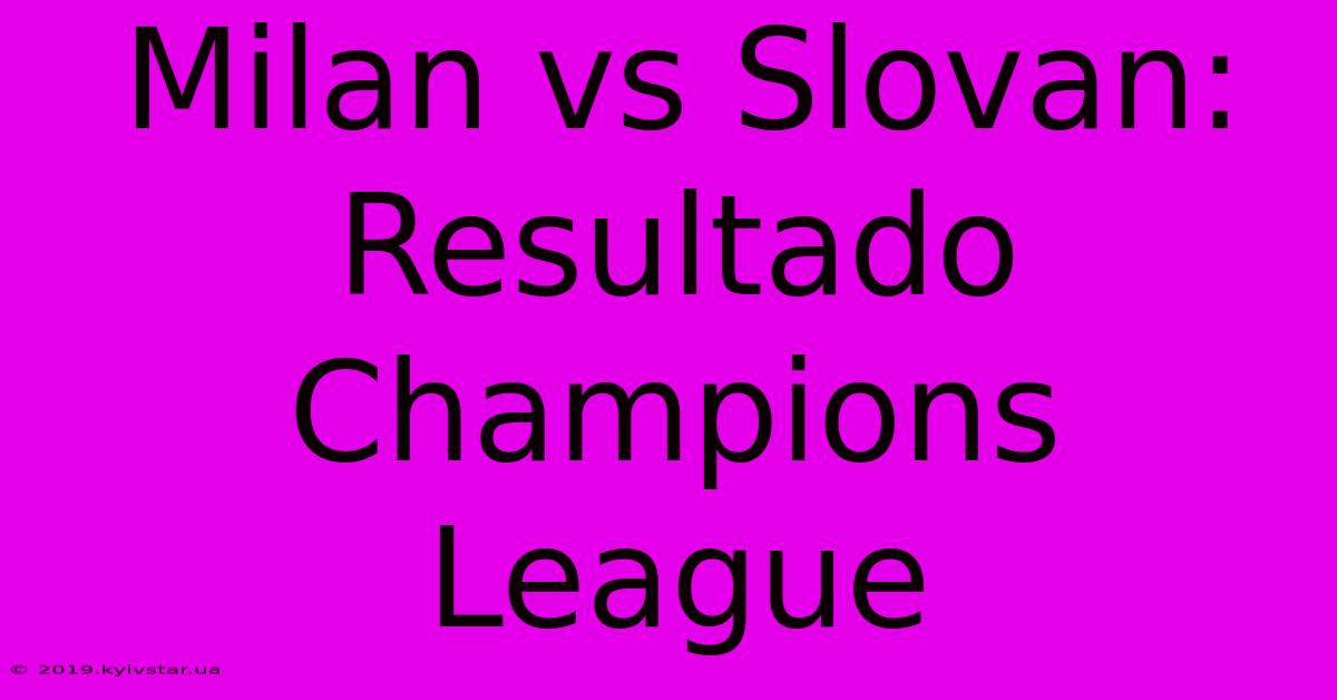 Milan Vs Slovan: Resultado Champions League