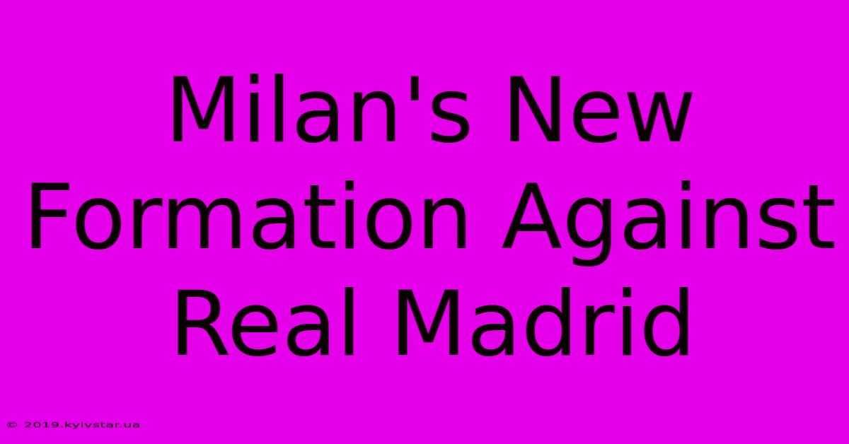 Milan's New Formation Against Real Madrid