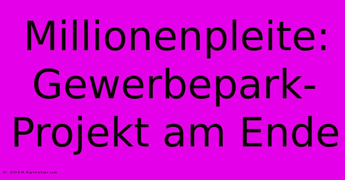 Millionenpleite: Gewerbepark-Projekt Am Ende