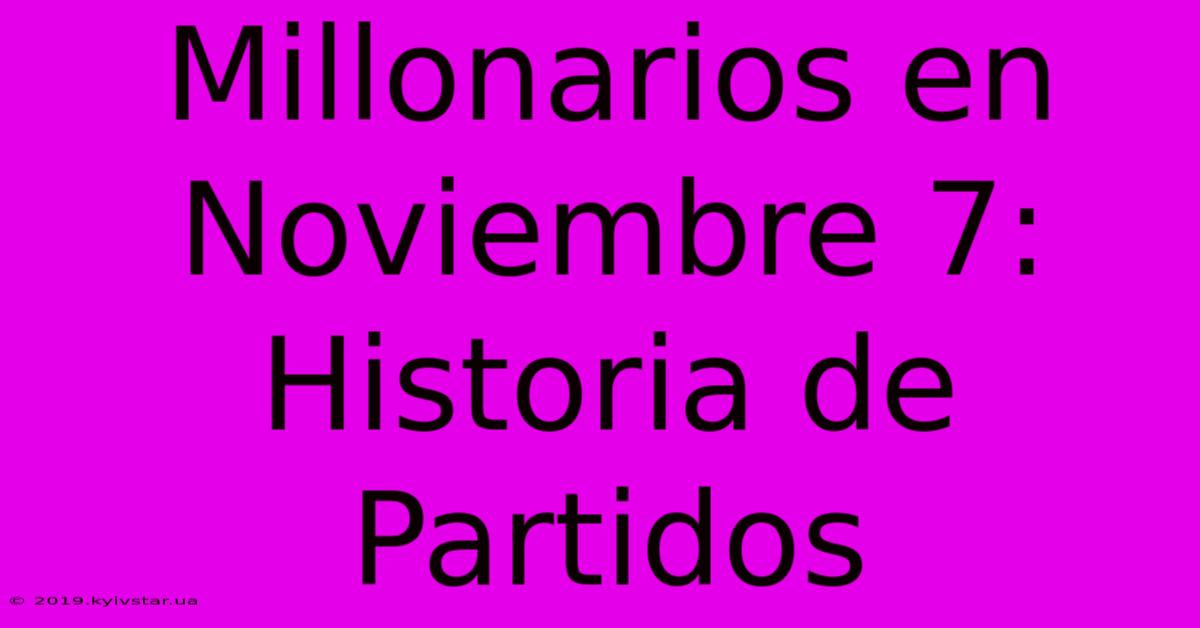 Millonarios En Noviembre 7: Historia De Partidos