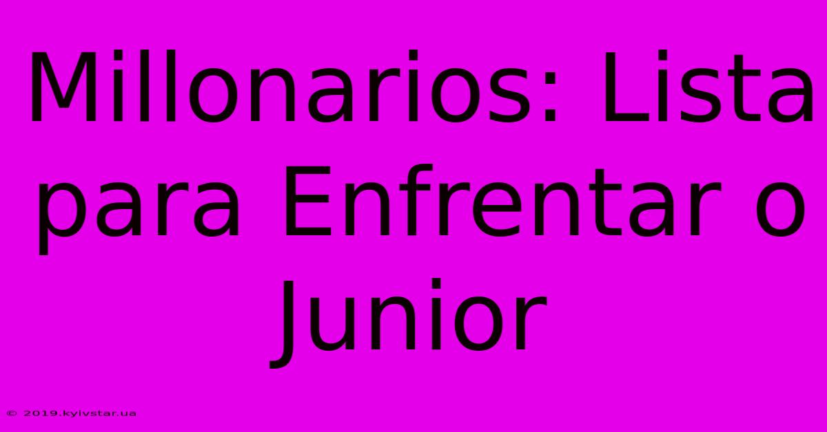 Millonarios: Lista Para Enfrentar O Junior