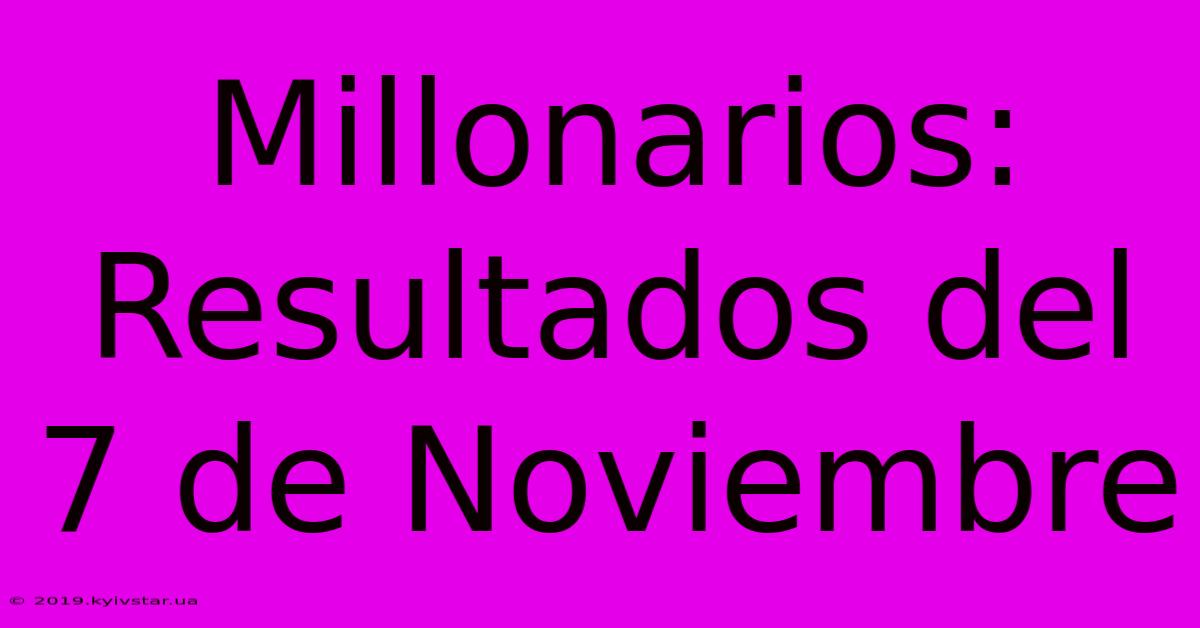 Millonarios: Resultados Del 7 De Noviembre