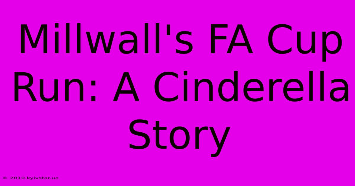 Millwall's FA Cup Run: A Cinderella Story