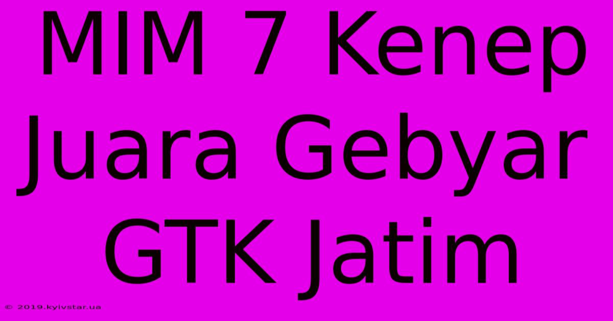 MIM 7 Kenep Juara Gebyar GTK Jatim