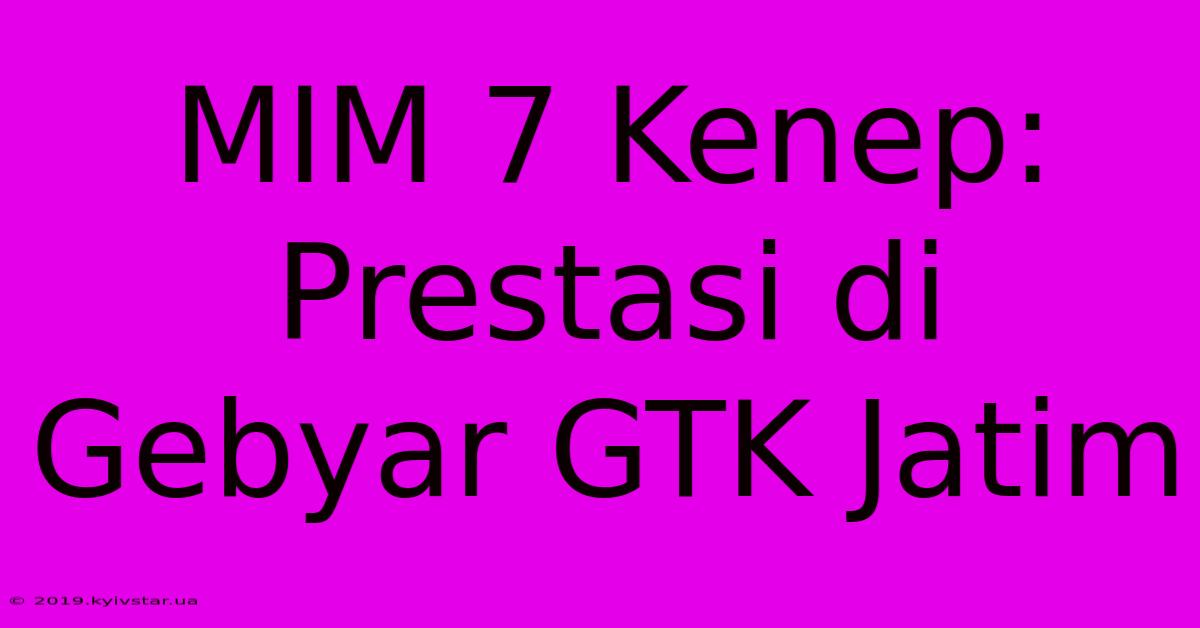 MIM 7 Kenep: Prestasi Di Gebyar GTK Jatim