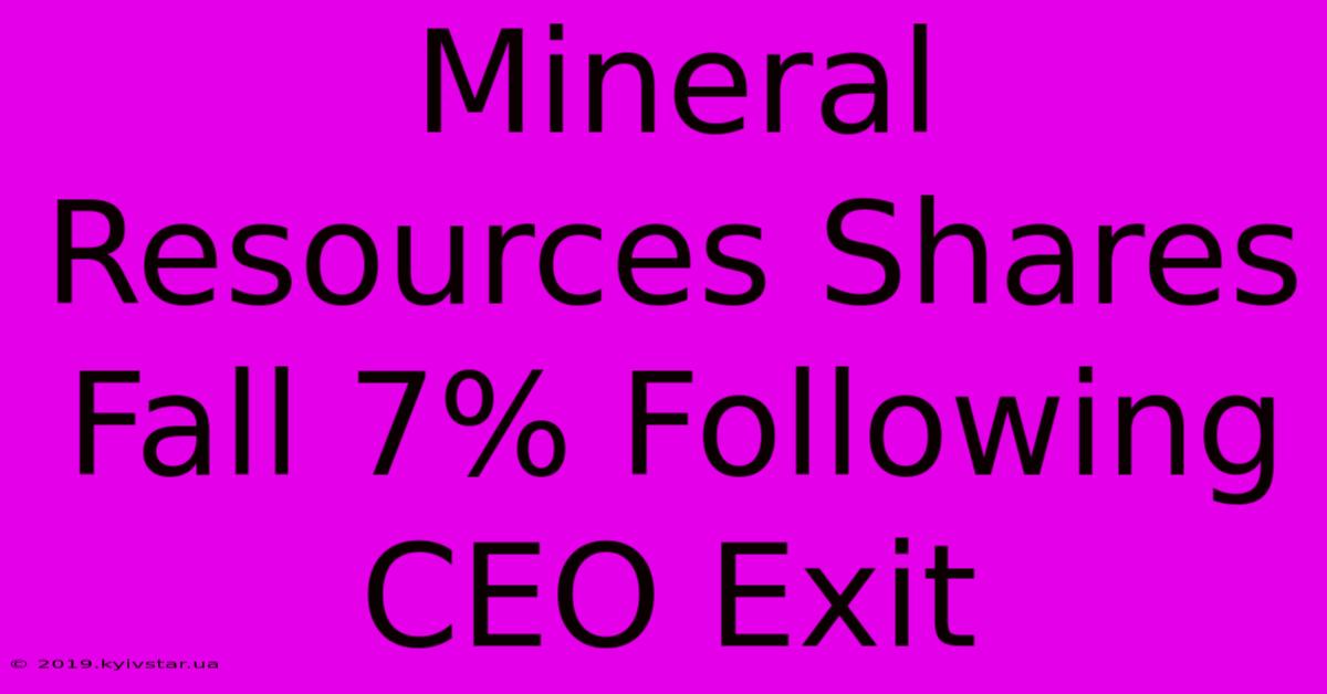 Mineral Resources Shares Fall 7% Following CEO Exit