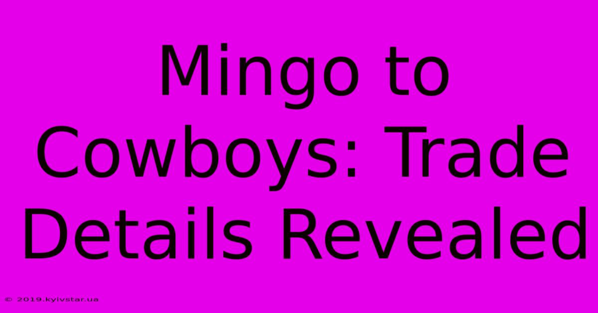 Mingo To Cowboys: Trade Details Revealed