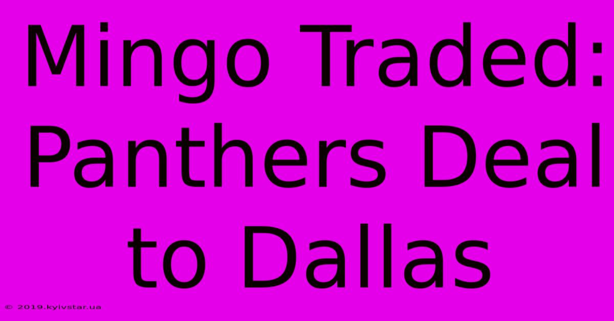 Mingo Traded: Panthers Deal To Dallas 