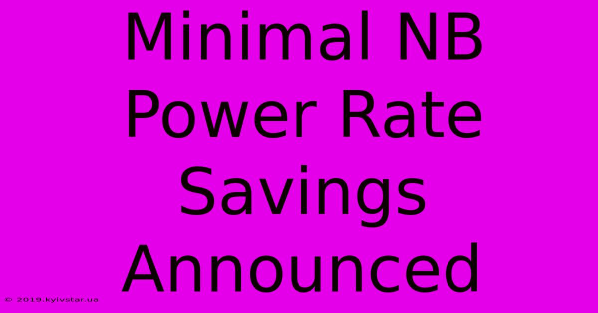 Minimal NB Power Rate Savings Announced