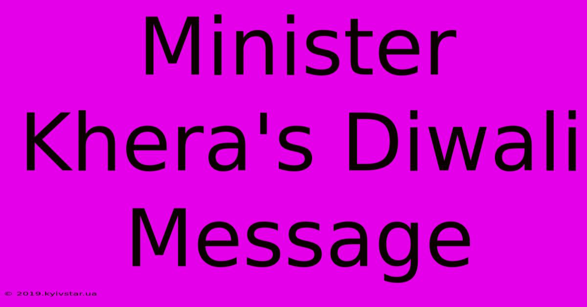 Minister Khera's Diwali Message