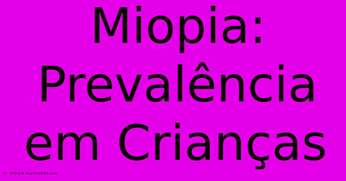 Miopia: Prevalência Em Crianças