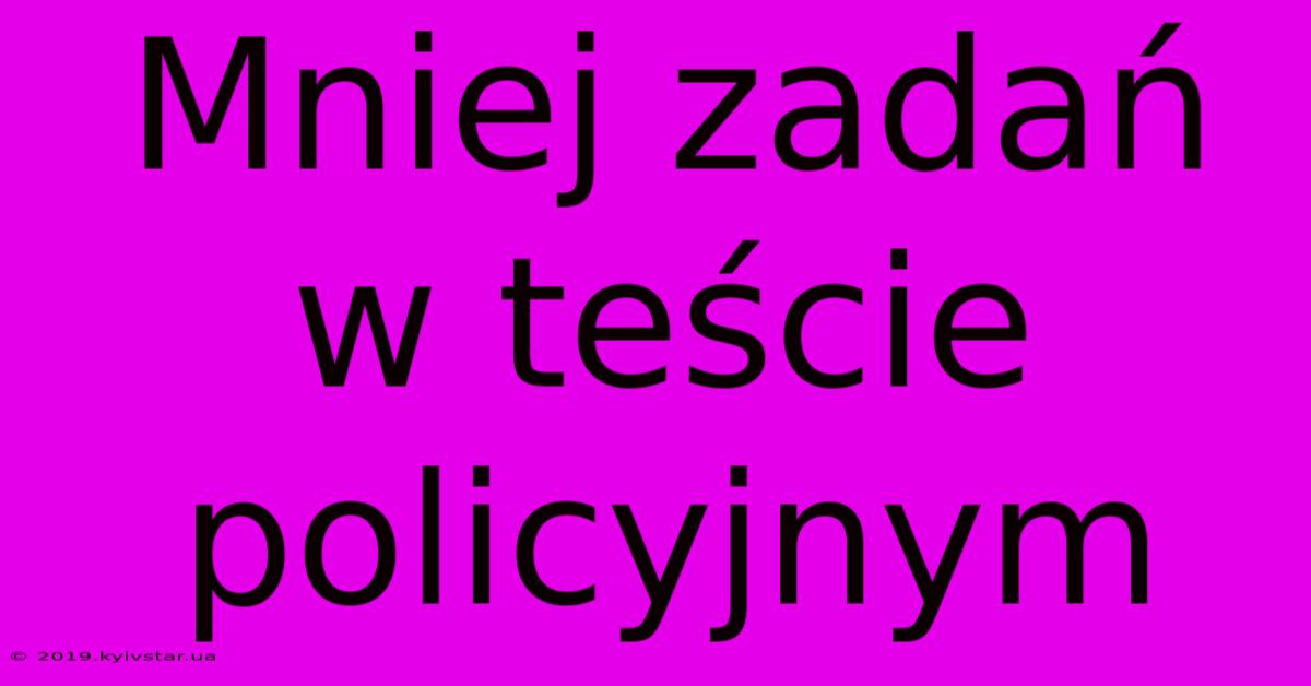 Mniej Zadań W Teście Policyjnym