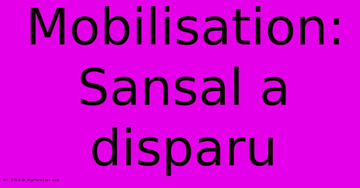 Mobilisation: Sansal A Disparu