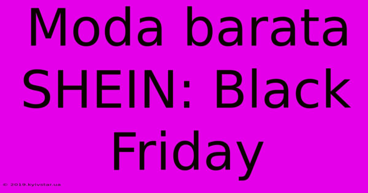 Moda Barata SHEIN: Black Friday