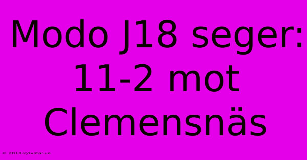 Modo J18 Seger: 11-2 Mot Clemensnäs