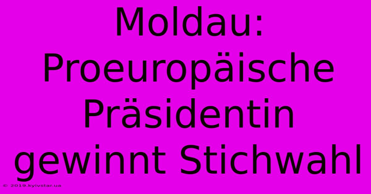 Moldau: Proeuropäische Präsidentin Gewinnt Stichwahl 