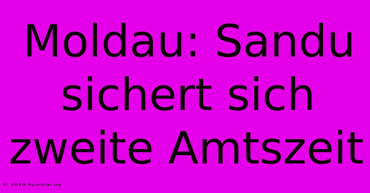 Moldau: Sandu Sichert Sich Zweite Amtszeit