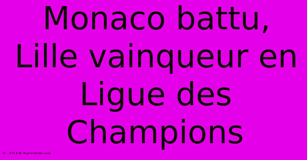 Monaco Battu, Lille Vainqueur En Ligue Des Champions