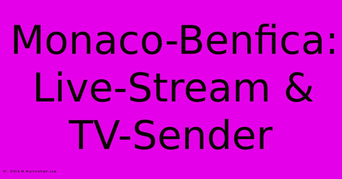 Monaco-Benfica: Live-Stream & TV-Sender