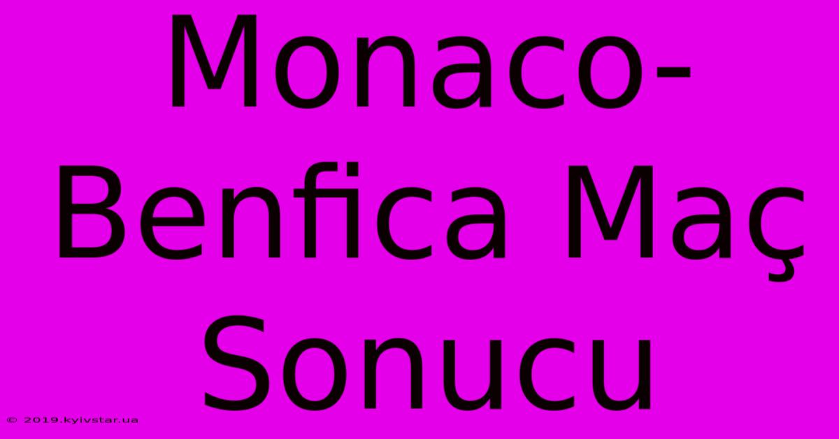 Monaco-Benfica Maç Sonucu