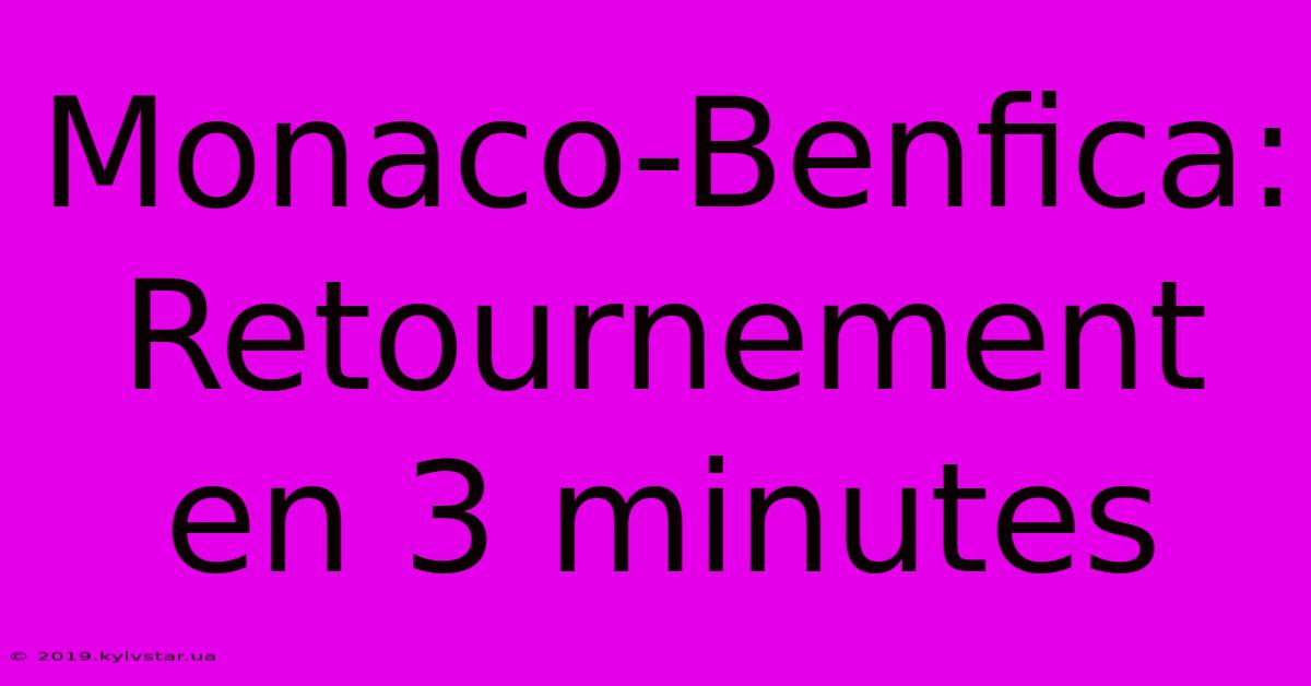 Monaco-Benfica: Retournement En 3 Minutes