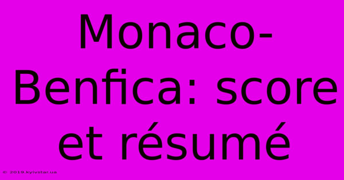 Monaco-Benfica: Score Et Résumé