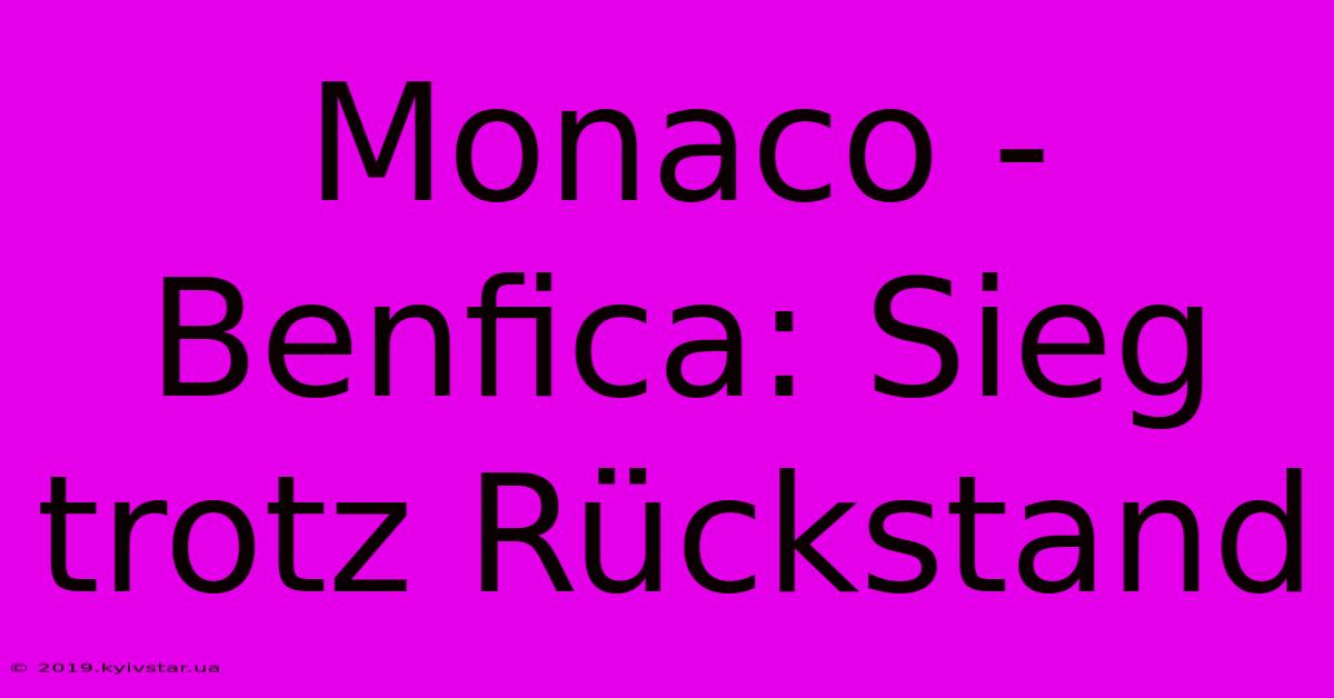 Monaco - Benfica: Sieg Trotz Rückstand