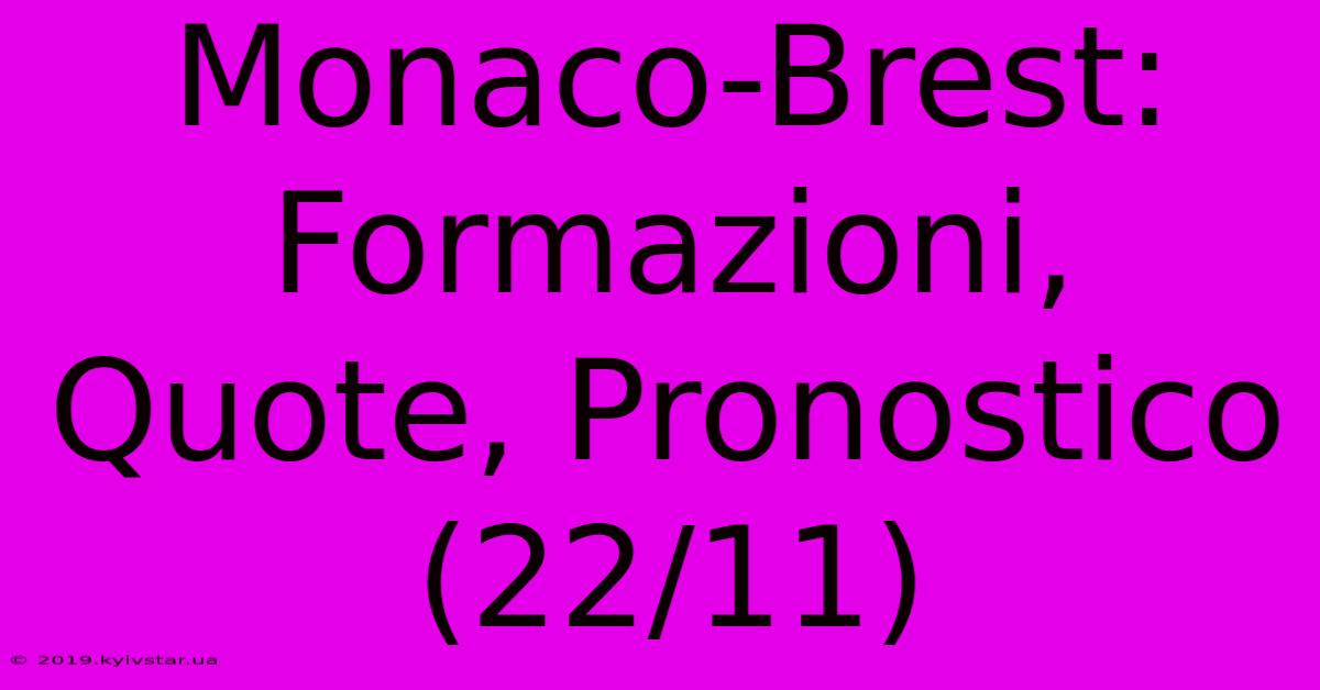 Monaco-Brest: Formazioni, Quote, Pronostico (22/11)