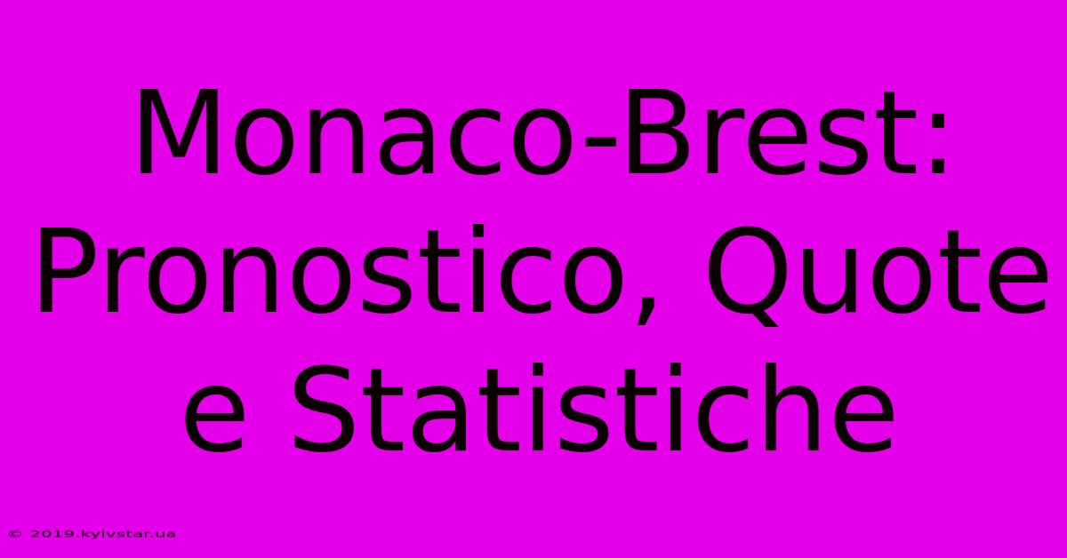 Monaco-Brest: Pronostico, Quote E Statistiche