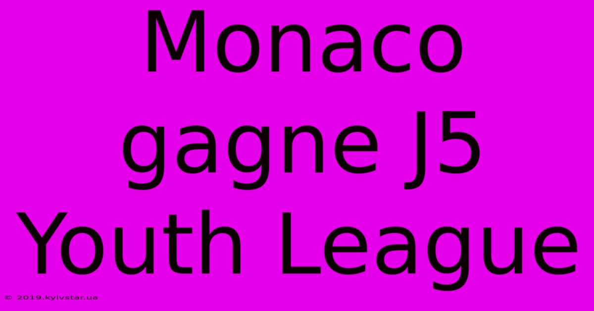 Monaco Gagne J5 Youth League