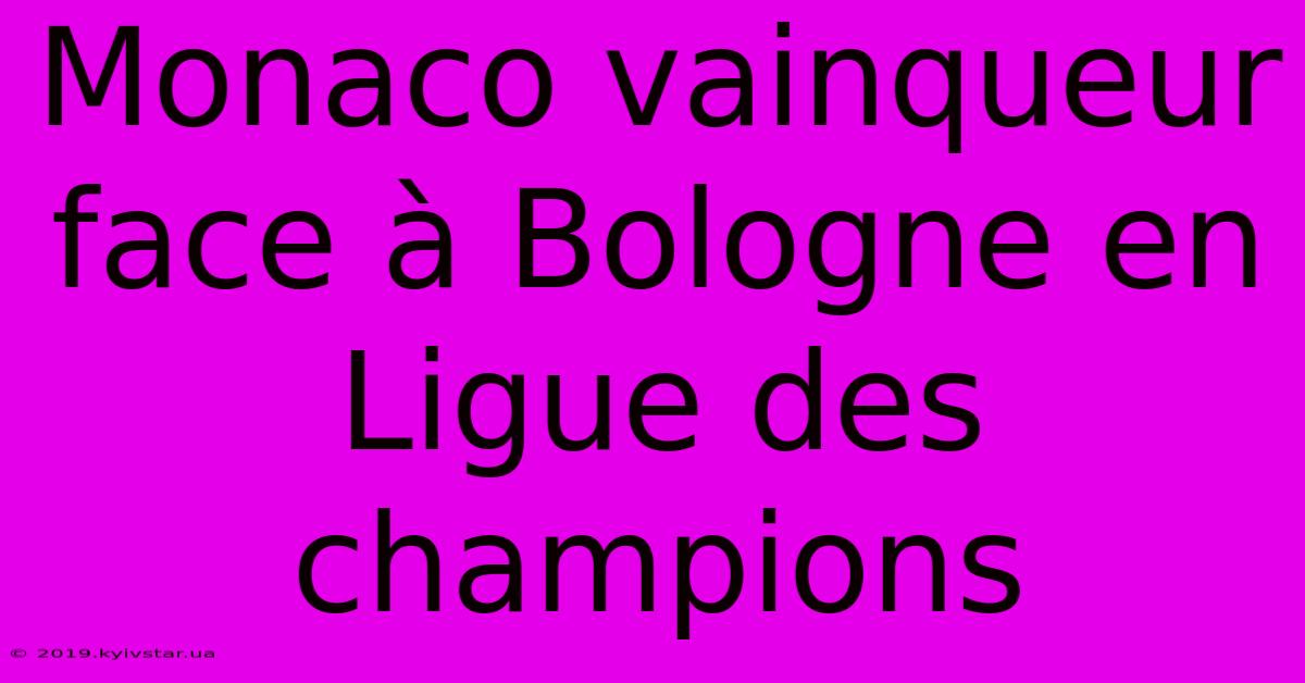 Monaco Vainqueur Face À Bologne En Ligue Des Champions 