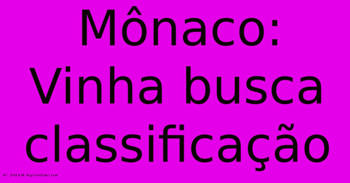 Mônaco: Vinha Busca Classificação