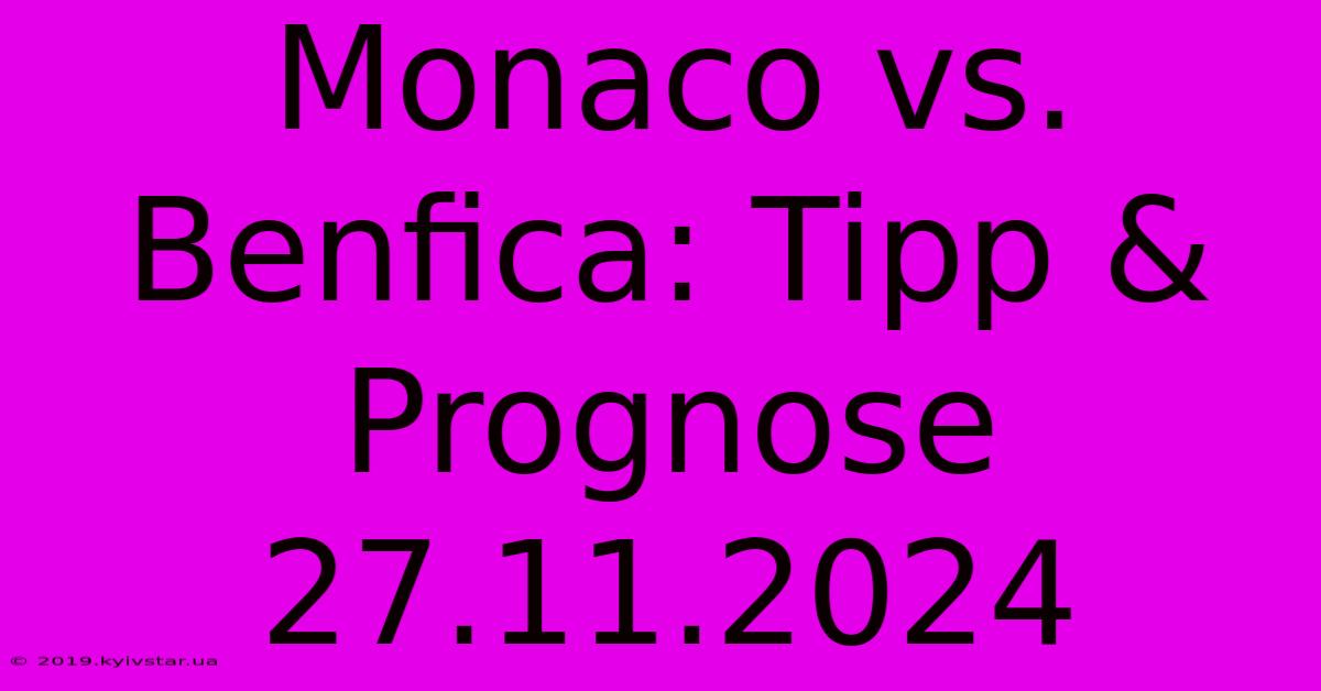 Monaco Vs. Benfica: Tipp & Prognose 27.11.2024