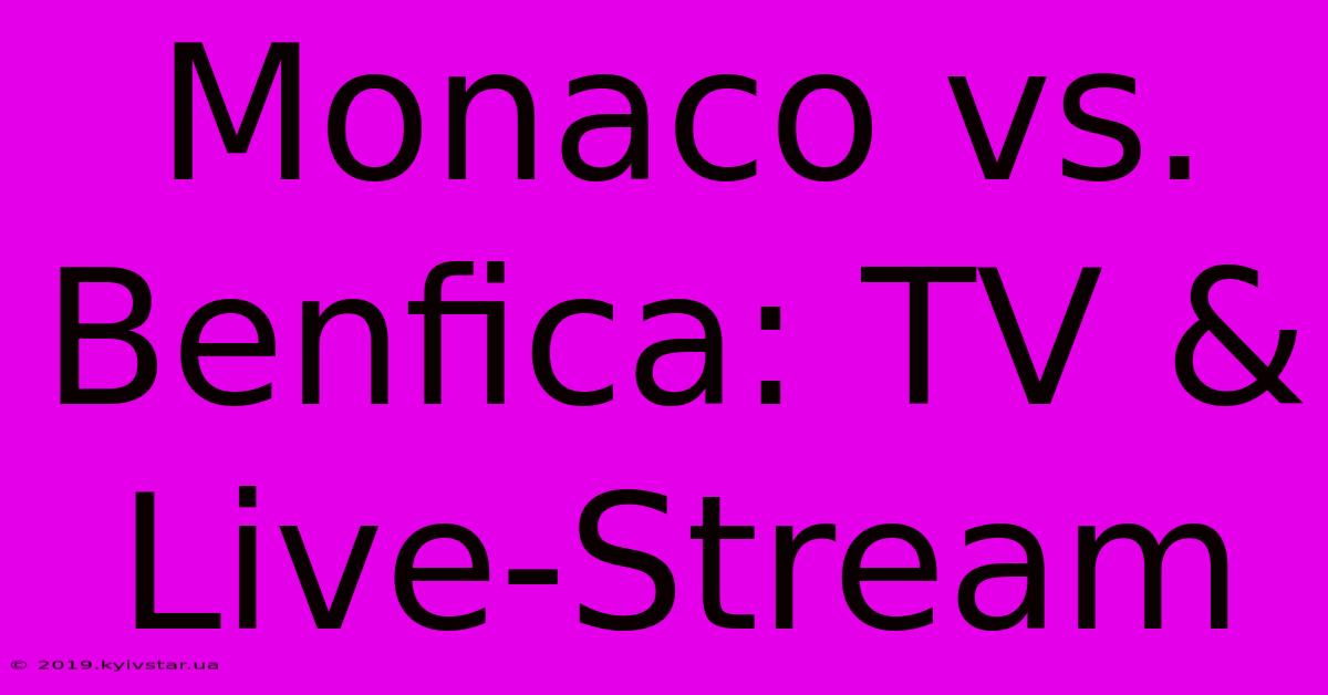 Monaco Vs. Benfica: TV & Live-Stream