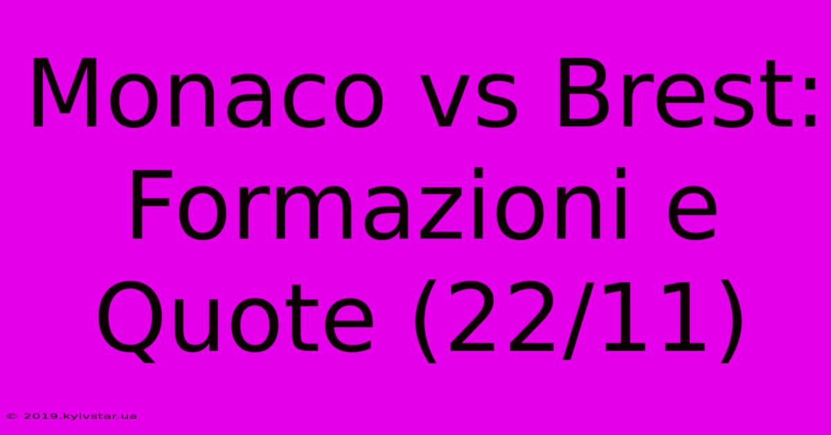 Monaco Vs Brest: Formazioni E Quote (22/11)