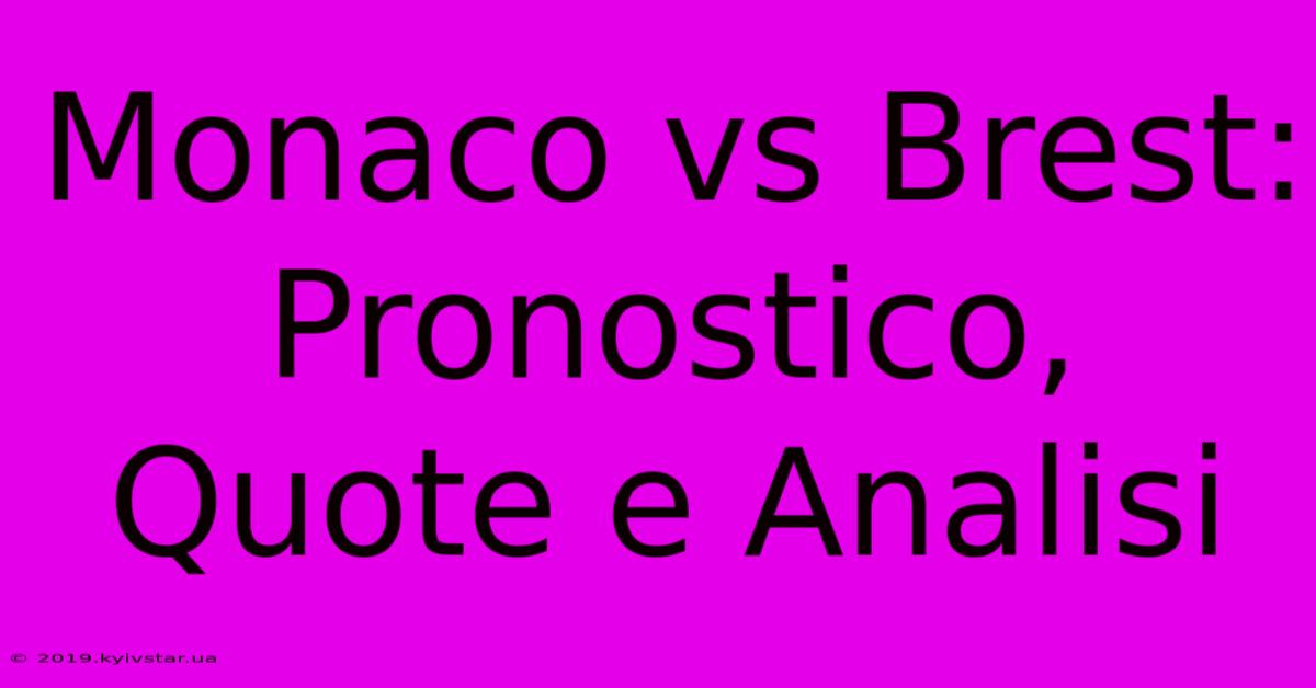 Monaco Vs Brest: Pronostico, Quote E Analisi