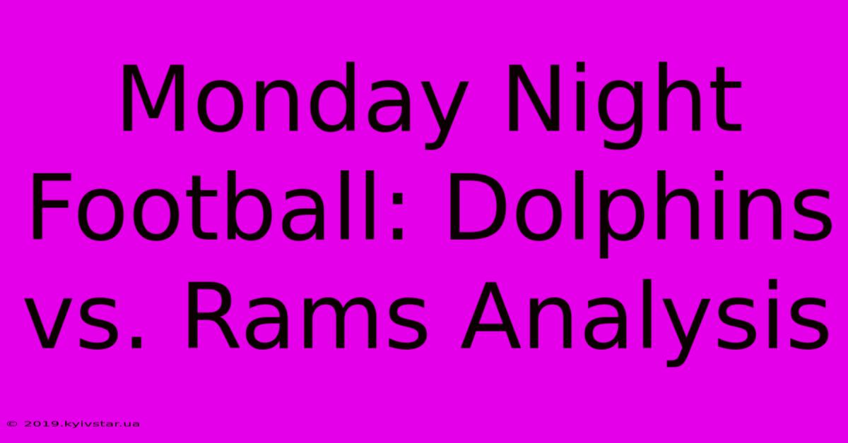 Monday Night Football: Dolphins Vs. Rams Analysis